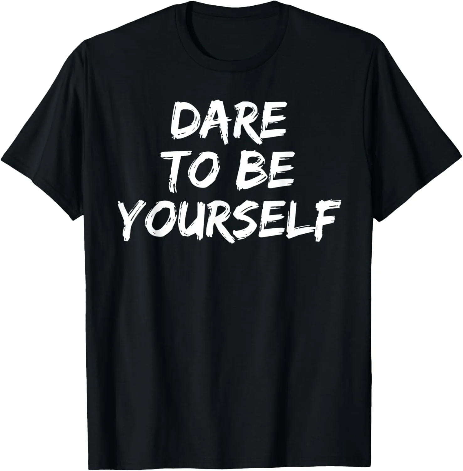 Bold Unique Courage Individualism Quote Dare to Be Yourself T-Shirt
